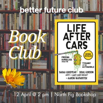 Cover Image for 📙 Better Future Club Book Club April Meetup: Life After Cars