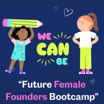 Cover Image for Future Female Founders Bootcamp