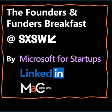 Cover Image for The Founders & Funders Breakfast @ SXSW, by Microsoft, LinkedIn and Mac Venture Capital