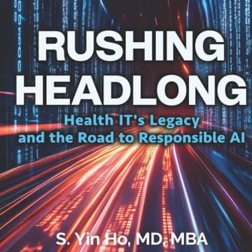 Cover Image for Book Launch: A Conversation with Dr. Yin Ho, Author of Rushing Headlong: Health IT's Legacy and the Road to Responsible AI