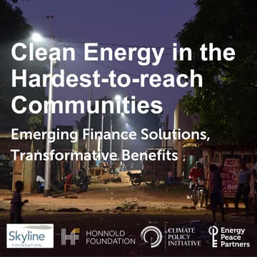 Cover Image for Clean Energy in the Hardest-to-reach Communities: Emerging Finance Solutions, Transformative Benefits