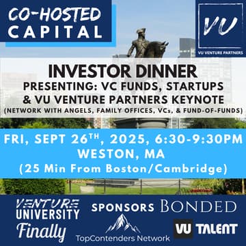 Cover Image for Investor Dinner – Weston, MA: Co-Hosted by VU Venture Partners, Other VC Funds, & Supported By TopContenders Network