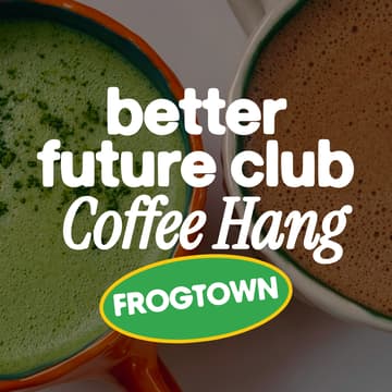 Cover Image for ☕️ Coffee & Building a Better Future (Frogtown)