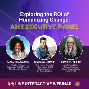 Cover Image for Exploring the ROI of Humanizing Change: An Executive Panel