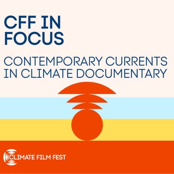 Cover Image for CFF In Focus: Contemporary Currents in Climate Documentary