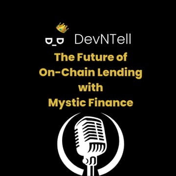 Cover Image for DevNTell - The Future of  On-Chain Lending with Mystic Finance