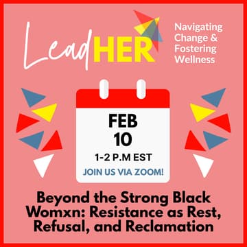 Cover Image for LeadHER: Beyond the Strong Black Woman: Resistance as Rest, Refusal and Reclamation