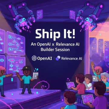 Cover Image for Ship It: An OpenAI x Relevance AI Builder Session