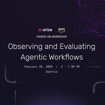 Cover Image for Hands-on Workshop - Observing and Evaluating Agentic Workflows with AWS and Arize AX