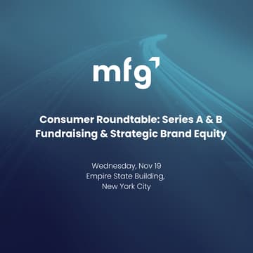 Cover Image for Consumer Investing Roundtable — Series A and B Fundraising & Strategic Brand Equity