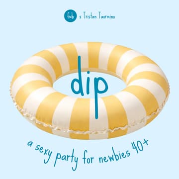 Cover Image for fwb ๐ฆ dip for 40+