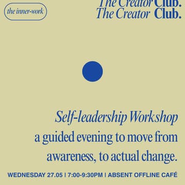 Cover Image for Self-leadership Workshop: a guided evening to move from awareness, to actual change.