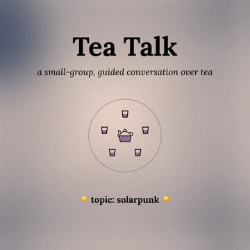 Cover Image for 🫖 Tea Talk: Solarpunk
