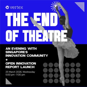 Cover Image for The End of Theatre: An Evening with Singapore’s Innovation Community