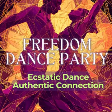 Cover Image for FREEDOM DANCE PARTY — Ecstatic Dance & Authentic Connection