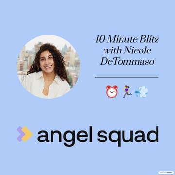 Cover Image for 10 Minute Blitz with Nicole DeTommaso: How to Break into VC as an Angel Investor
