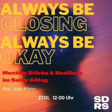 Cover Image for Always be closing. Always be okay - Mentale Stärke & Resilienz im Sales-Alltag