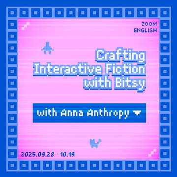Cover Image for Anna Anthropy: Crafting Interactive Fiction with Bitsy | 4-week Game Design Workshop