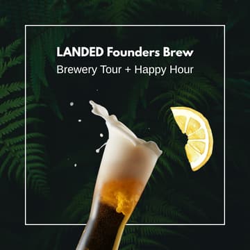 Cover Image for LANDED Founders Brew: Brewery Tour + Happy Hour