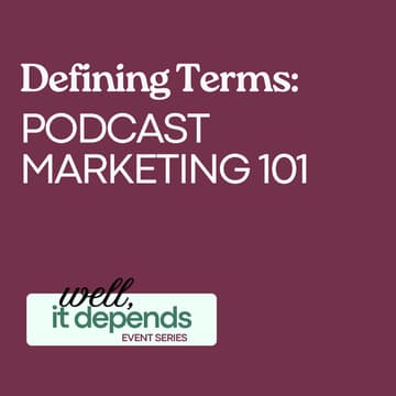 Cover Image for Defining Terms: Podcast Marketing 101