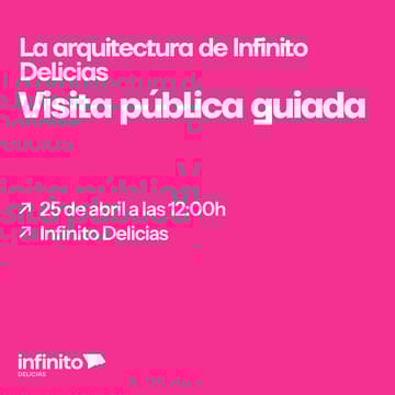 Cover Image for La arquitectura de Infinito Delicias: Visita pública guiada