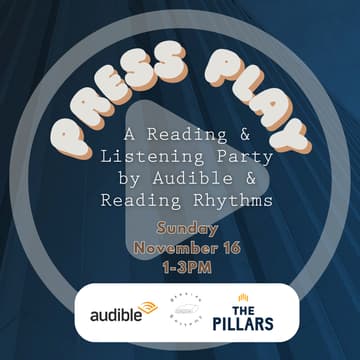 Cover Image for Press Play: A Reading & Listening Party by Audible & Reading Rhythms @ The Pillars