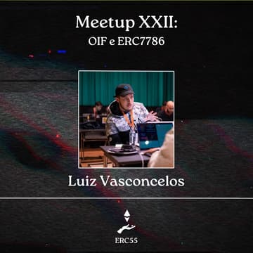 Cover Image for ERC55 Meetup XXII: OIF e ERC7786 - Luiz Vasconcelos [Híbrido - SP]