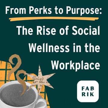 Cover Image for From Perks to Purpose: The Rise of Social Wellness in the Workplace