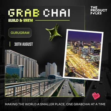 Cover Image for Grabchai Gurugram Edition: Build with The Product Folks!