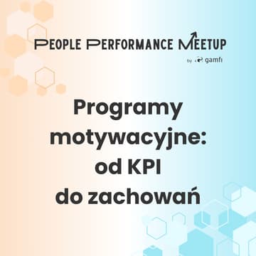 Cover Image for People Performance Meetup #3: Programy motywacyjne, czyli od KPI do zachowań
