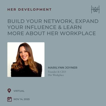 Cover Image for Her Development - Virtual Workshop on How To Build Your Network, Expand Your Influence & Learn More About Her Workplace