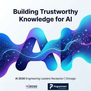 Cover Image for No. 60 AI 2030 Engineering Leaders Reception-Building Trustworthy Knowledge Bases for Your AI