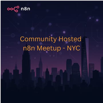 Cover Image for n8n meetup  NYC- Community Hosted