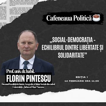 Cover Image for Cafeneaua Politică ☕  „Social-democrația” -  prof. univ. dr. Florin Pintescu