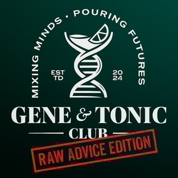 Cover Image for Gene & Tonic Club - Raw Advice Edition [for founders & execs]