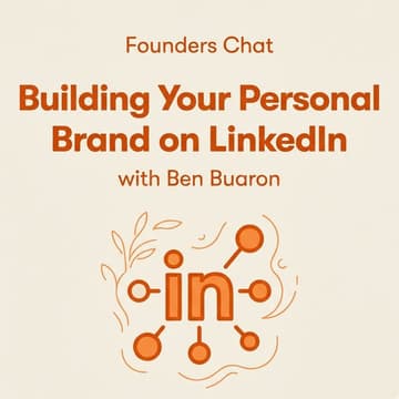 Cover Image for Founders Chat: Building Your Personal Brand on LinkedIn with Ben Buaron
