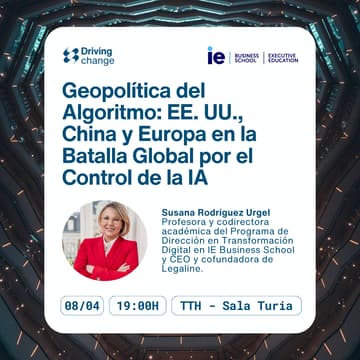 Cover Image for IE Masterclass: Geopolítica del Algoritmo: EE. UU., China y Europa en la Batalla Global por el Control de la IA