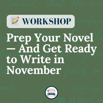 Cover Image for ✍️ WORKSHOP [FREE]: Prep Your Novel — And Get Ready to Write in November w/ Anna Wilson