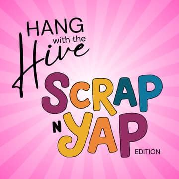 Cover Image for Hang with the Hive: Scrap 'n' Yap Edition