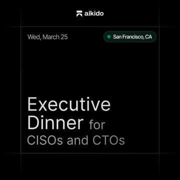 Cover Image for CISO Dinner in San Francisco | Hosted by Aikido