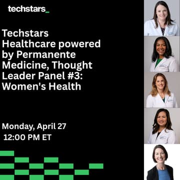 Cover Image for Techstars Healthcare powered by Permanente Medicine, Thought Leader Panel #3: Women's Health