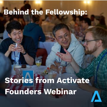 Cover Image for Behind the Fellowship: Stories from Activate Founders