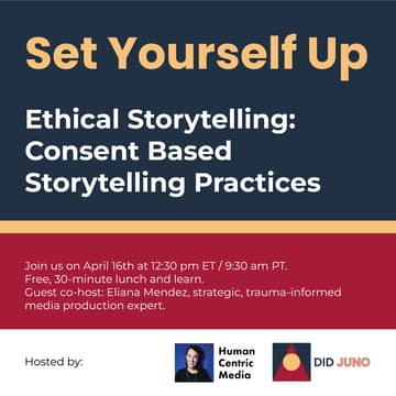 Cover Image for Ethical Storytelling: Consent Based Storytelling Practices | Set Yourself Up Lunch + Learn