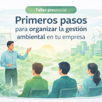 Cover Image for Taller: Primeros pasos para organizar la gestión ambiental en tu empresa