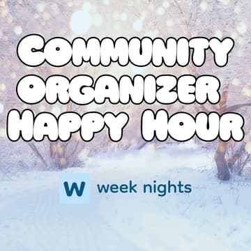 Cover Image for week nights Community Organizer Happy Hour