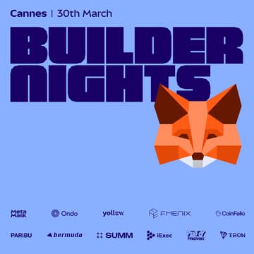 Cover Image for Builder Nights Cannes 🇫🇷  | Presented by MetaMask 🦊, Ondo, Yellow, Fhenix, CoinFello, Paribu, Bermuda, Summ, iExec, Tron, Pudgy