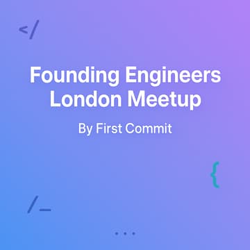 Cover Image for Founding Engineers London Meetup