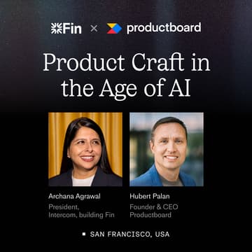 Cover Image for Fin x Productboard: Product Craft in the Age of AI