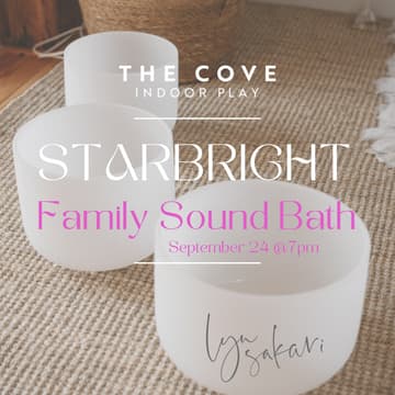 Cover Image for STARBRIGHT - A Relaxing Sound Bath for School Age Children - New Westminster