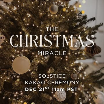 Cover Image for The Christmas Miracle: Solstice KAKAO Ceremony & Workshop